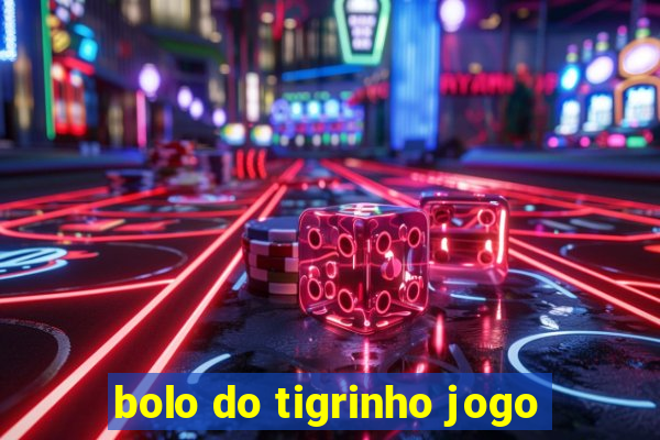 bolo do tigrinho jogo